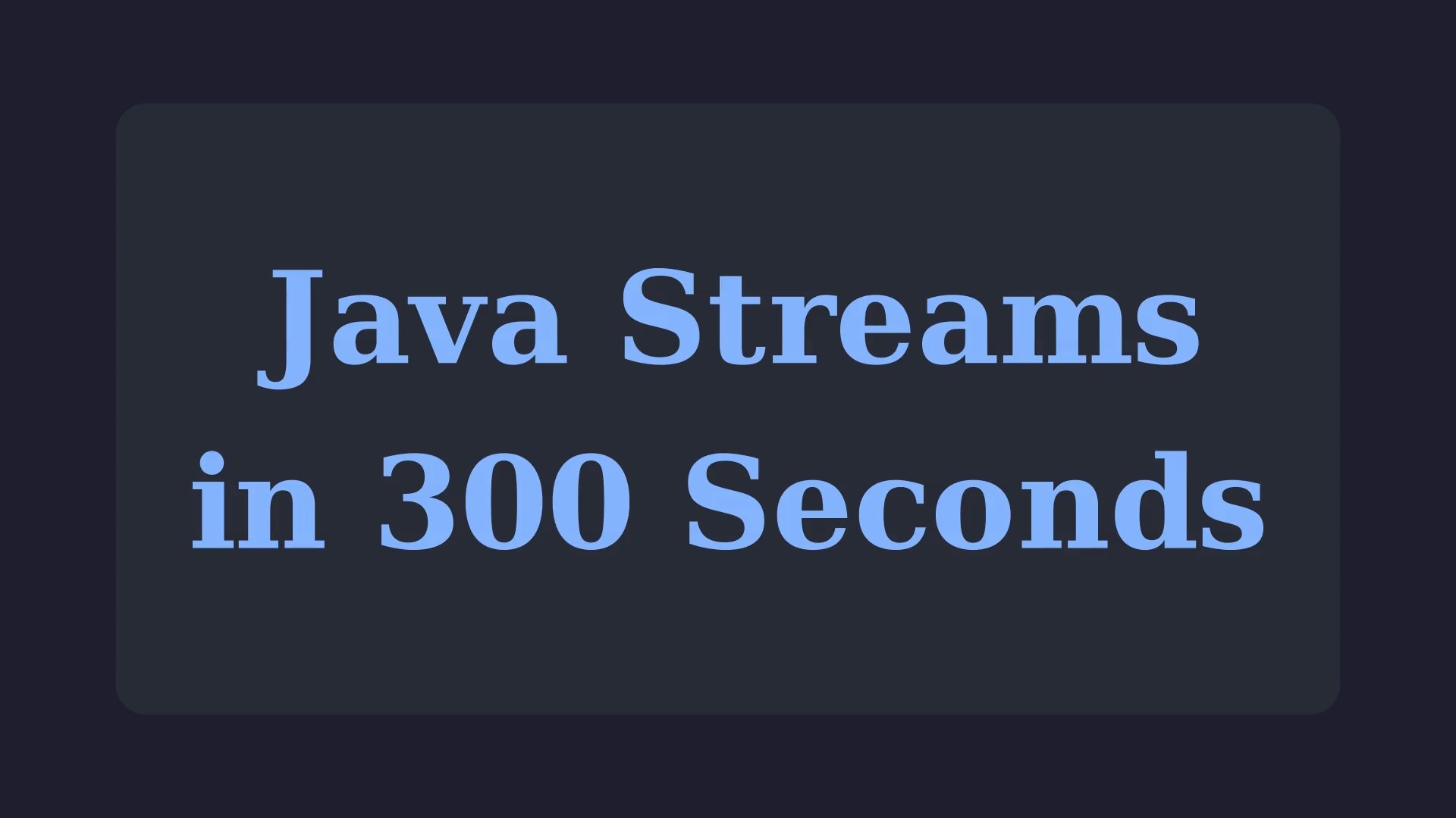 Byte-Sized Learning: Java Streams in 300 seconds